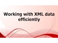 SA Working with XML data efficiently