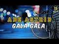Lagu Gala Gala - Rhoma irama (Cover Ade Astrid) Lyrics , Aa Ulah Intisari