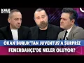 Lagu Galatasaray Juventus | Okan Buruk'ın planı | Fenerbahçe'de neler oluyor | Sergen Yalçın mat etti