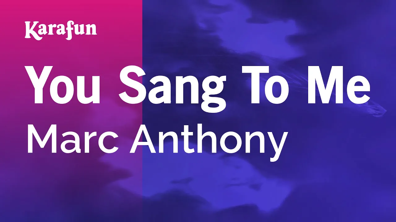 You Sang to Me - Marc Anthony | Karaoke Version | KaraFun You Sang to Me - Marc Anthony | Karaoke Version | KaraFun