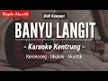 Download Lagu Banyu Langit (KARAOKE KENTRUNG) - Didi Kempot (Keroncong Modern | Koplo Akustik)