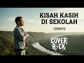 Download Lagu CHRISYE - KISAH KASIH DI SEKOLAH | COVER ROCK