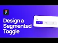 How to Design and Prototype a Segmented Toggle in Figma Segmented Control