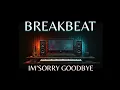 Download Lagu I'm sorry goodbye (Slow Breakbeat)