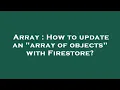 Array How to update an array of objects with Firestore