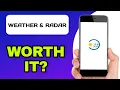 IS THE WEATHER RADAR APP WORTH IT EXPLAINED