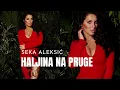Download Lagu SEKA ALEKSIC - HALJINA NA PRUGE - (AUDIO 2017) HD