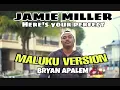 Lagu BRYAN ZPARTA - JAMIE MILLER - Here's your perfect ( MALUKU VERSION )