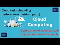 Cloud task scheduling performance metrics Part-2 Cloud computing