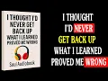 Download Lagu Ik dacht dat ik nooit meer overeind zou komen, maar wat ik leerde, bleek mijn ongelijk te zijn