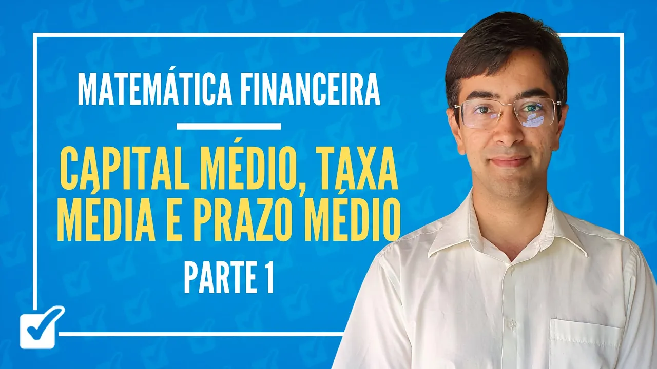 02.04. Aula de Capital médio, taxa média e prazo médio (Matemática Financeira) - Parte 1