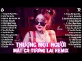 Download Lagu Thương Một Người Mà Mất Cả Tương Lai Remix ♫ BXH Nhạc Trẻ EDM Hot Tiktok TRIỆU VIEW - EDM Hot Trend