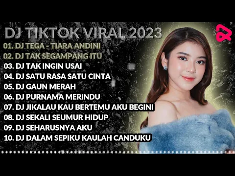 Download MP3 10 LAGU REMIX VIRAL TIKTOK 2023 -  DJ TEGA TIARA ANDINI X TAK SEGAMPANG ITU LAGU INDONESIA TRENDING