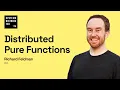 Distributed Pure Functions by Richard Feldman