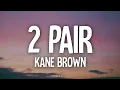 Kane Brown - 2 Pair (Lyrics)