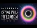 Crying While You're Dancing - Dayseeker (Acoustic)