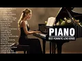 Download Lagu 100 Best Beautiful Piano Love Songs Ever - Emotional Piano Love Songs That Hug the Heart