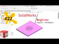 SolidWorks 22 Beginner Fill Pattern