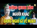 Download Lagu Phật Dạy Đời Mình Không Ai Sống Hộ Được Đừng Quá Quan Tâm Người Khác Nghĩ Gì Về Mình