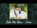 Take Me Now - Luna (Forest OST)