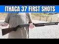 Ithaca Model 37 - First Shots