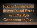Fixing No suitable driver found Error with MySQL Connector in Java