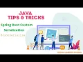 Java Tips and Tricks Custom Serialization with JsonSerialize
