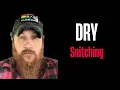 Dry Snitching