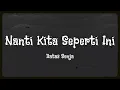 Download Lagu Batas Senja - Nanti Kita Seperti Ini (English Vintage Lyrics)