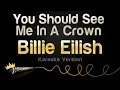 Download Lagu Billie Eilish - You Should See Me In A Crown (Karaoke Version)