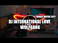 Download Lagu DJ WOLFGANG REBORN | DJ INTERNATIONAL LOVE JUNGLE DUTCH