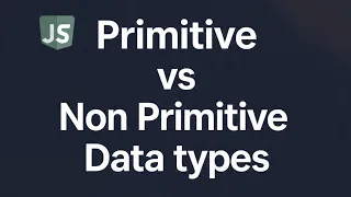 Lecture 04 Primitive vs Non-Primitive Data Types in JavaScript in CodeWithKing