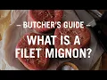 The Butcher s Guide What is a filet mignon
