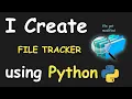 I CREATE FILE TRACKER USING PYTHON PYTHON PROJECTS