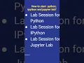 How to start python ipython and jupyter lab