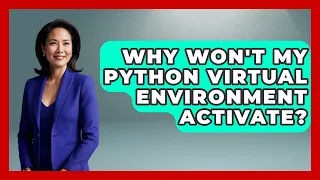 Why Won t My Python Virtual Environment Activate - Python Code School