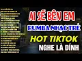 Download Lagu NHẠC TRẺ RUMBA SIÊU HAY | KÊNH TIỆM NHẠC CHILL | AI SẼ BÊN EM, SAO TA NGƯỢC LỐI, CHẲNG MÀNG BẬN TÂM