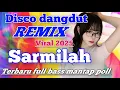 Download Lagu DISCO DANGDUT REMIX VIRAL ~ SARMILAH FULL BASS MANTAP POLL 2025