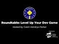 Roundtable Level Up Your Dev Game
