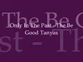 The Be Good Tanyas - Only In The Past