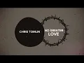Download Lagu Chris Tomlin - No Greater Love (Lyric Video) [2025]