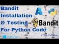 How to install Bandit and Test your Python Code Security