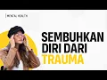 5 Tanda Masih Adanya Trauma dalam Dirimu (Pentingnya Menyembuhkan Trauma Masa Lalu)