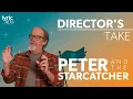 DIRECTOR S TAKE Peter and the Starcatcher