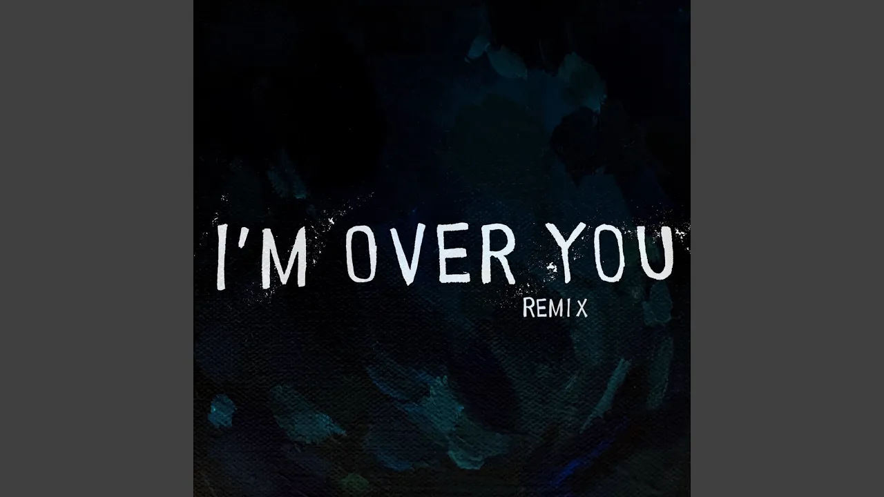 I'm over You (Remix)
