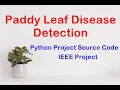 Paddy Leaf Disease Detection Using CNN Python Source Code Final Year IEEE Project Code