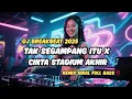 Download Lagu DJ Breakbeat 2025 Full Bass 🔥 Tak Segampang Itu X Cinta Stadium Akhir Remix Viral Terbaru‼️