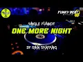Download Lagu Funkot - ONE MORE NIGHT [BY RIAN SANTANG 96] #Funkybeatstyle