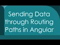 Sending Data through Routing Paths in Angular