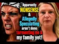 NONSENSE Allegedly Speculating Not Done Tormenting Me Family